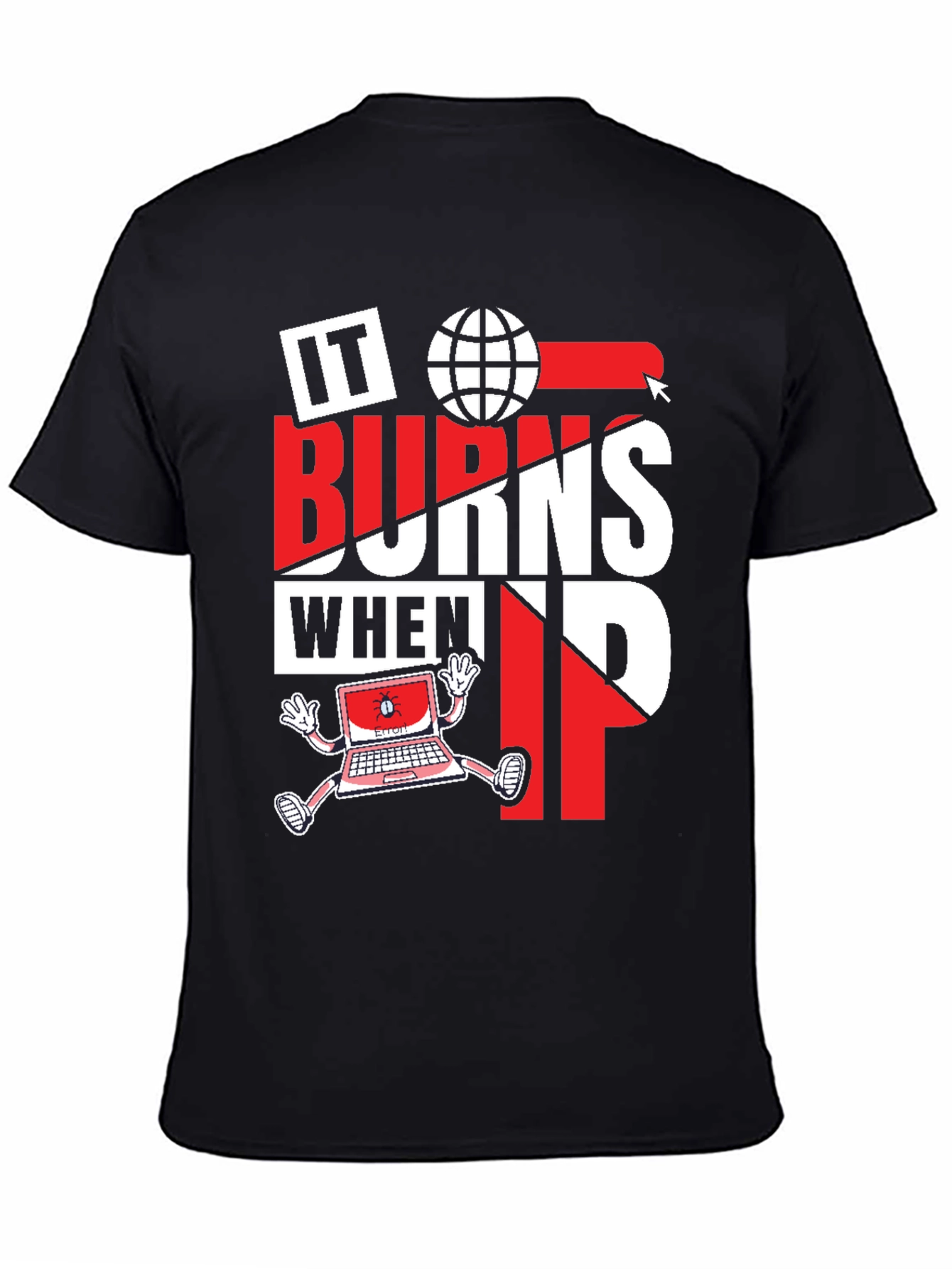 IT Burns When IP Funny Computer T-Shirt