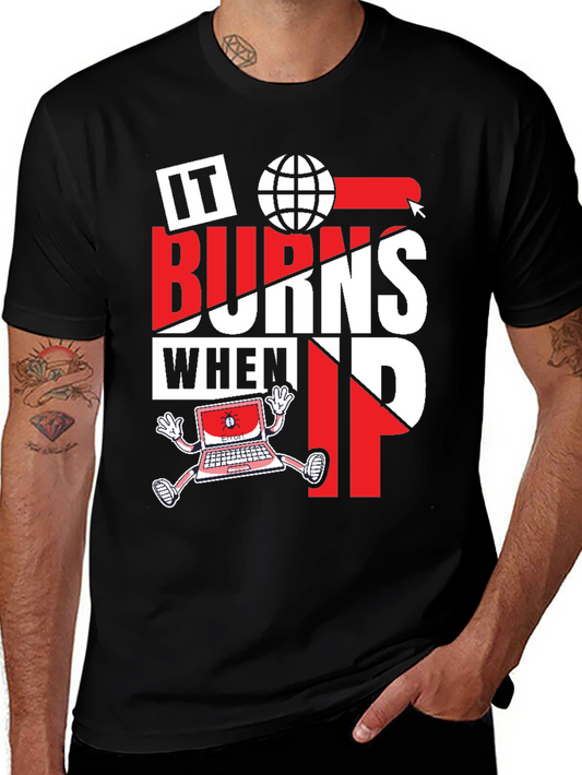 IT Burns When IP Funny Computer T-Shirt