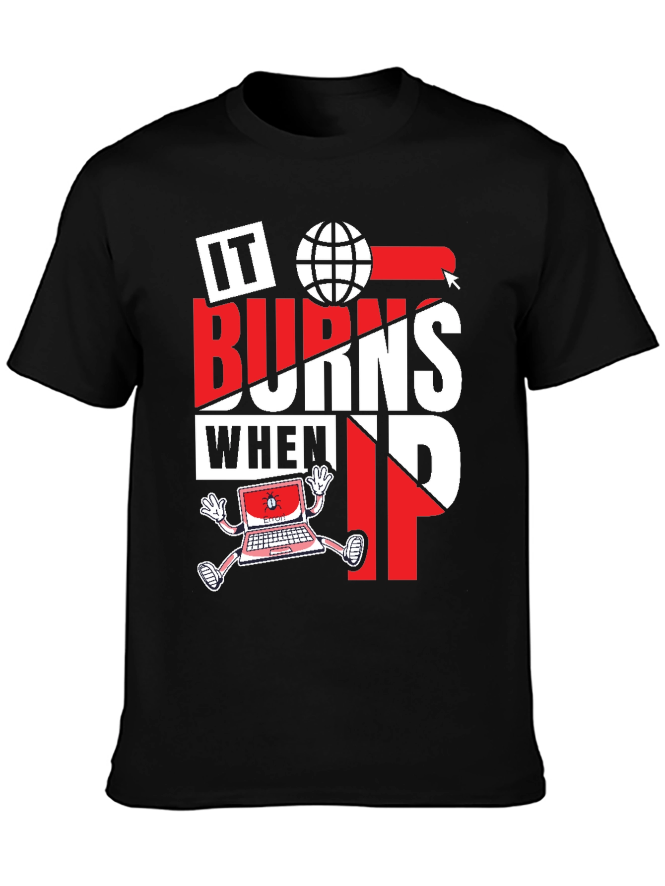 IT Burns When IP Funny Computer T-Shirt