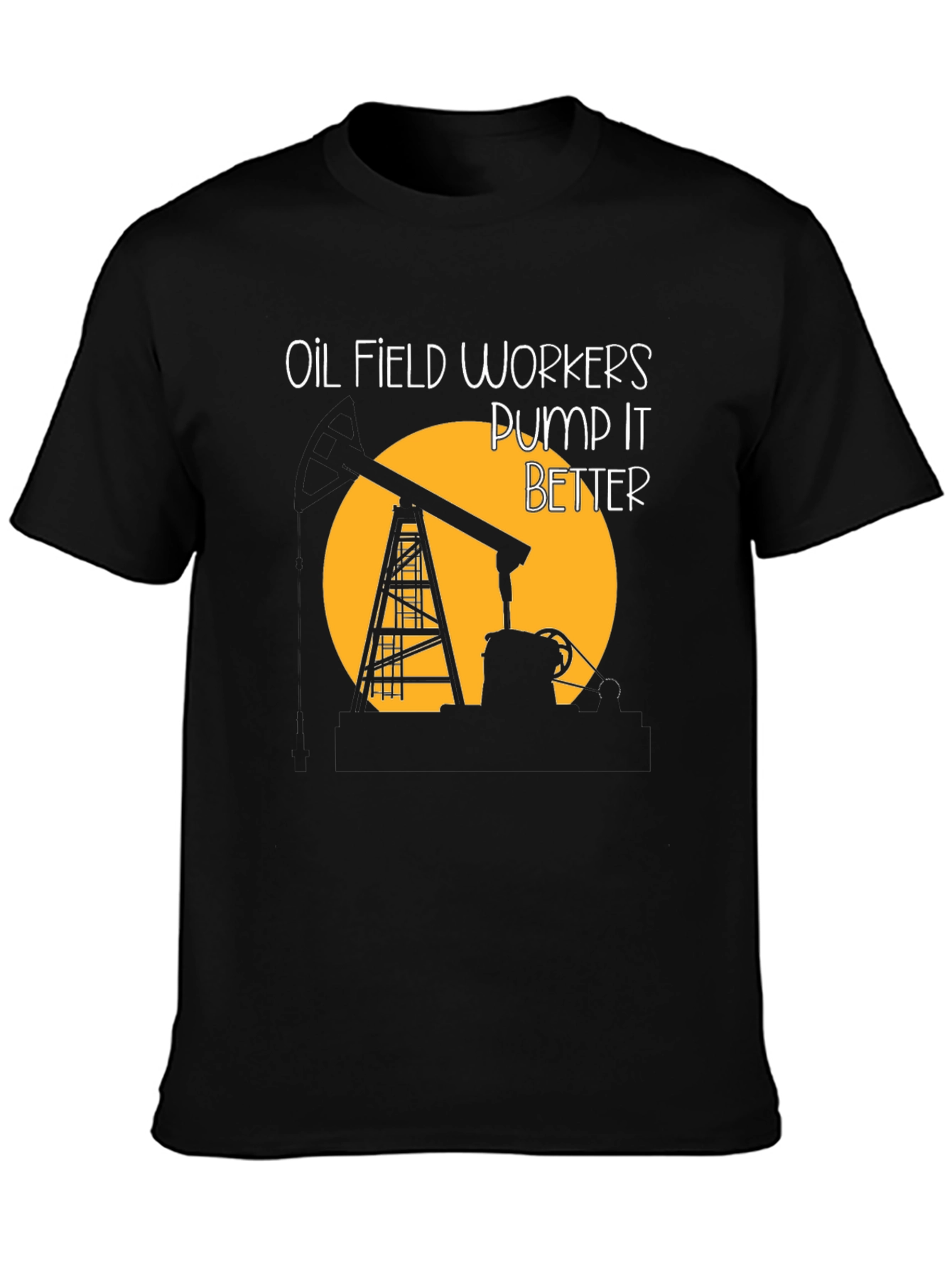 Oil Field Workers Pump It Better T-Shirt