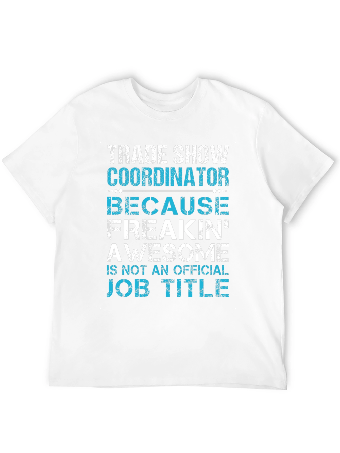 Trade Show Coordinator Funny T-Shirt