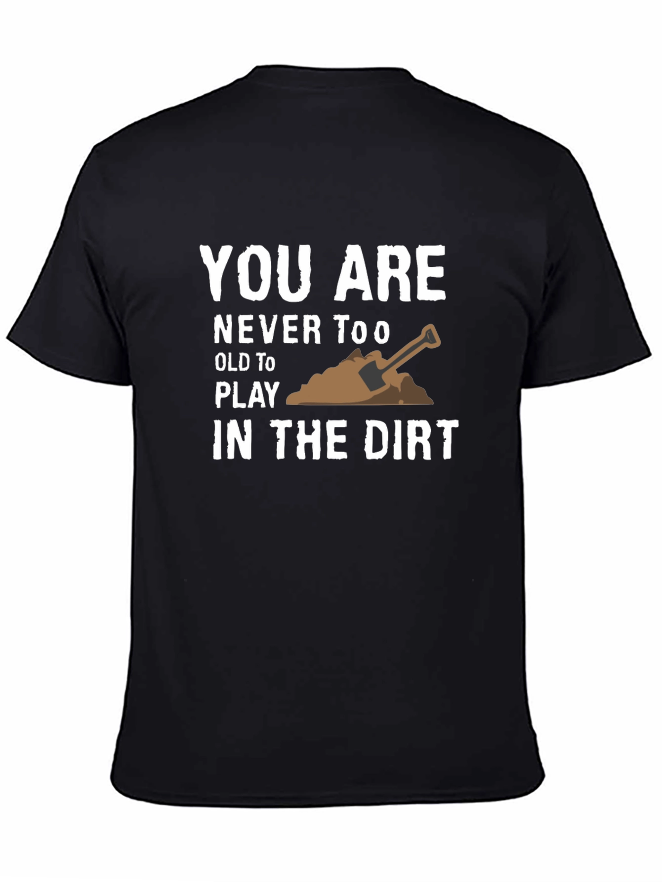 Play in the Dirt T-Shirt - Fun Graphic Tee