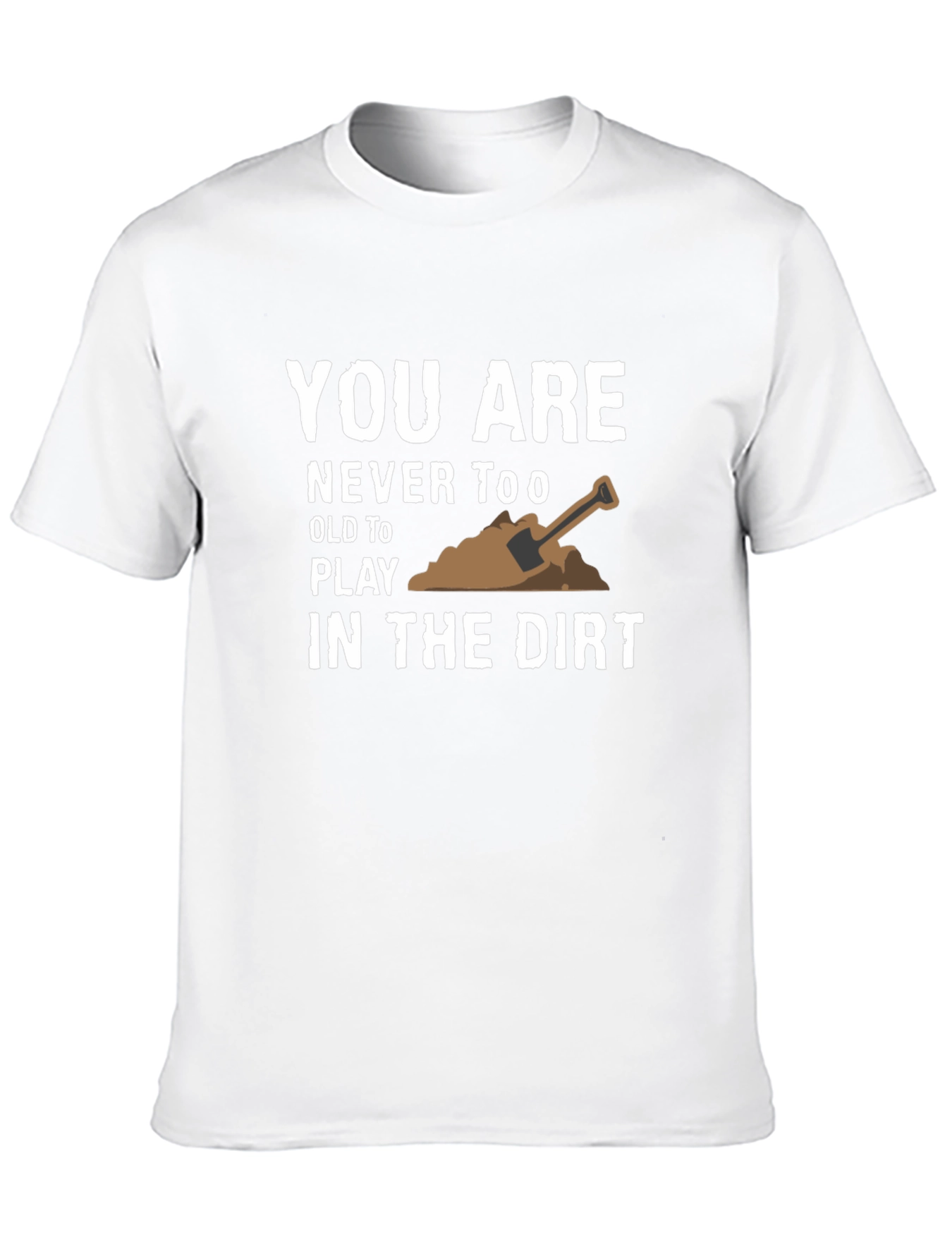 Play in the Dirt T-Shirt - Fun Graphic Tee