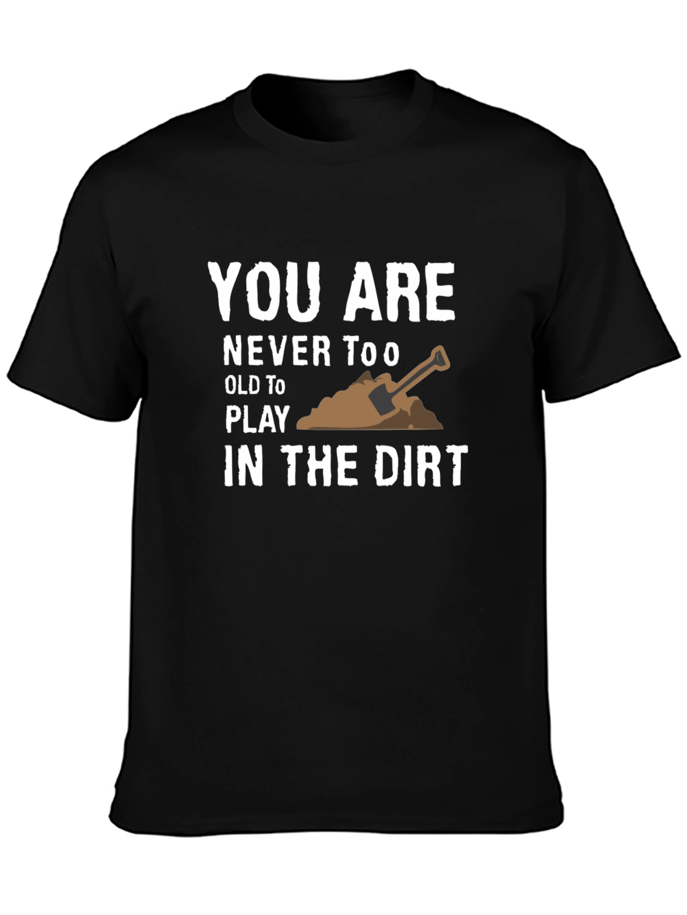 Play in the Dirt T-Shirt - Fun Graphic Tee