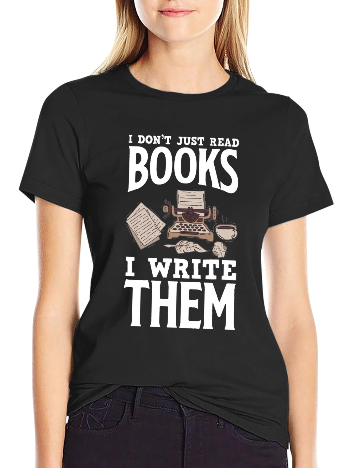 Writer T-Shirt: I Dont Just Read Books
