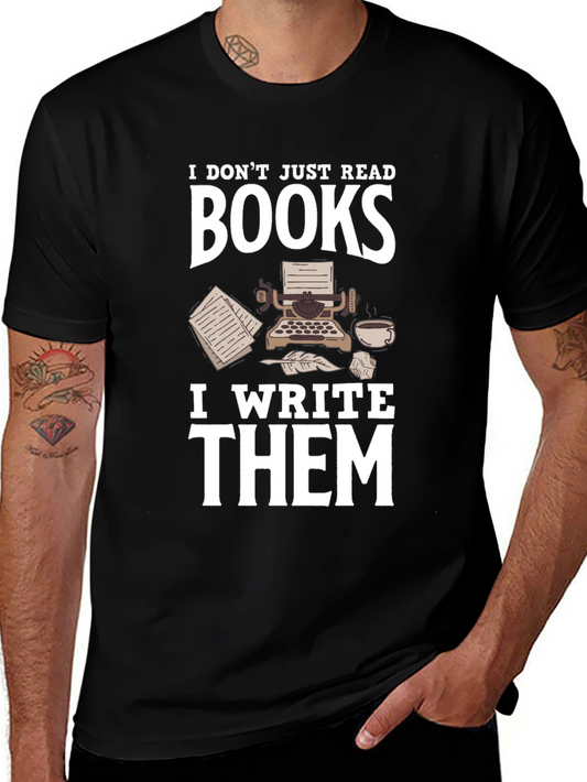 Writer T-Shirt: I Dont Just Read Books