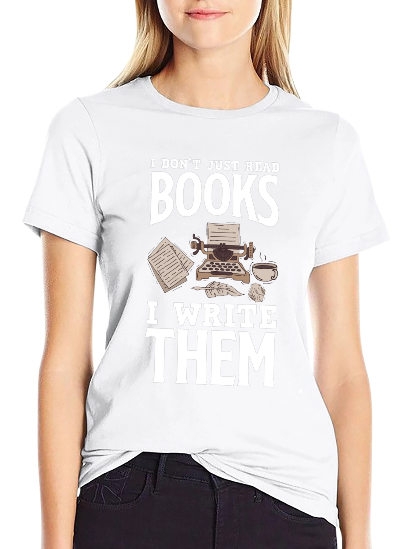 Writer T-Shirt: I Dont Just Read Books
