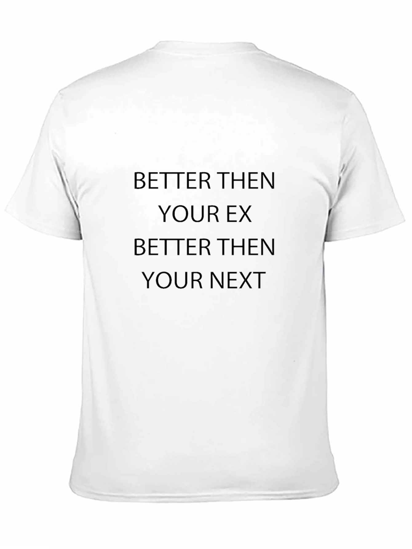 Better Then Your Ex T-Shirt Funny Saying Tee