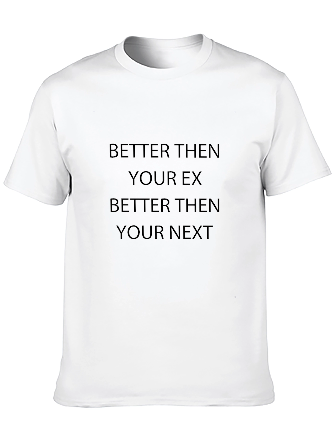 Better Then Your Ex T-Shirt Funny Saying Tee