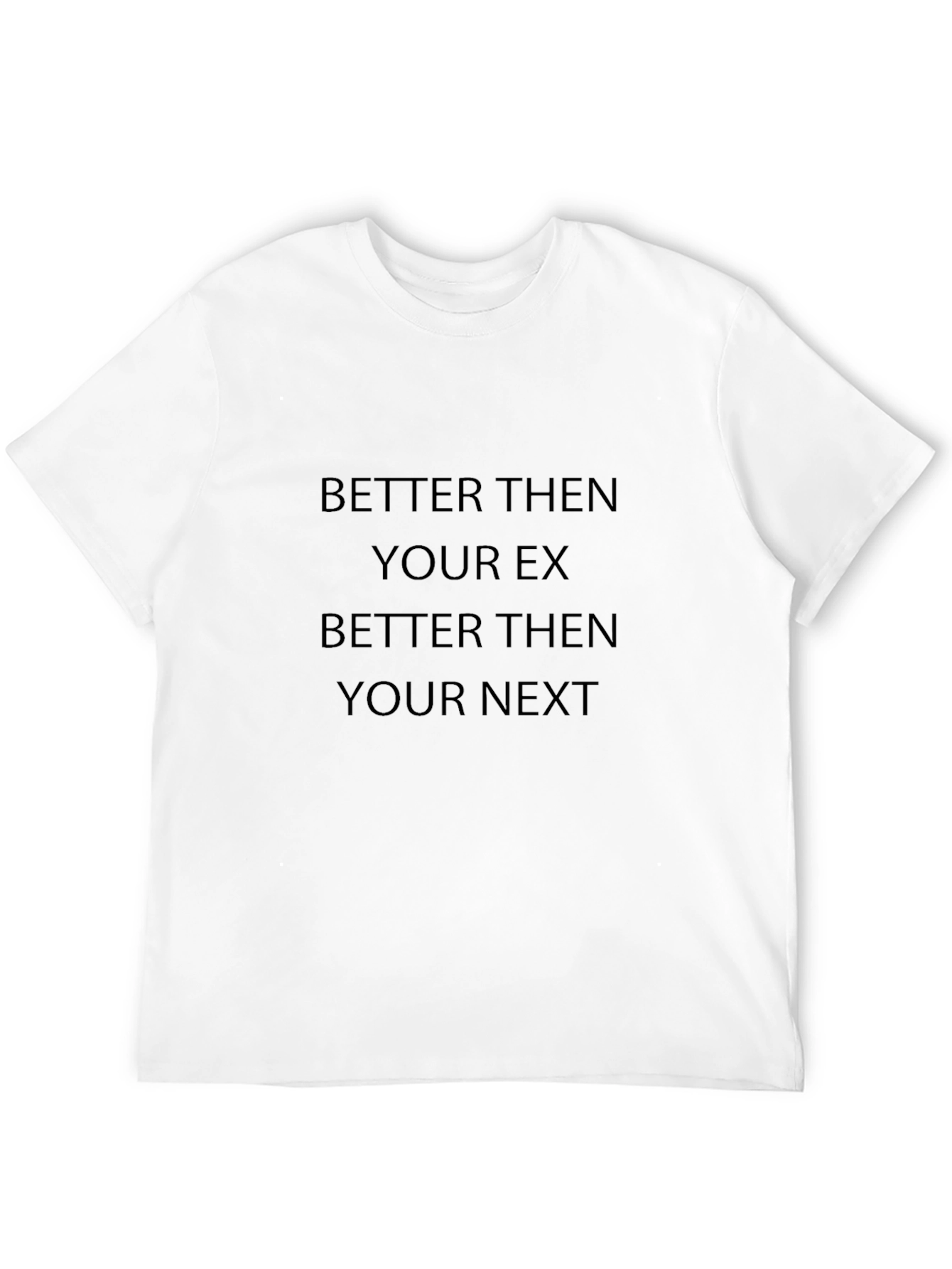 Better Then Your Ex T-Shirt Funny Saying Tee