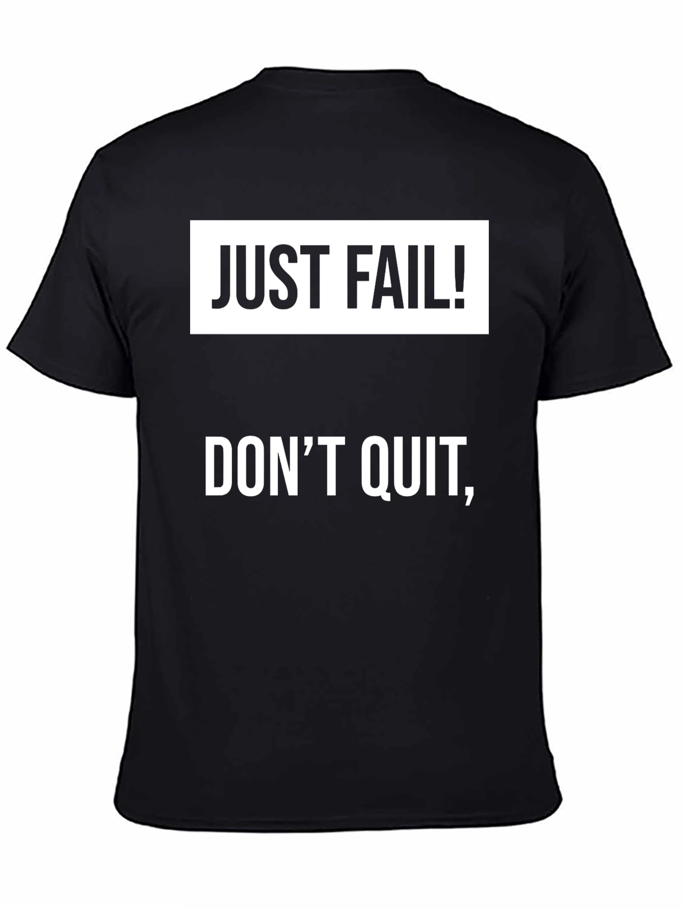 Just Fail! Dont Quit Black T-Shirt