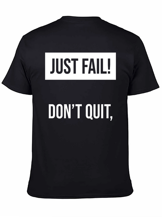 Just Fail! Dont Quit Black T-Shirt