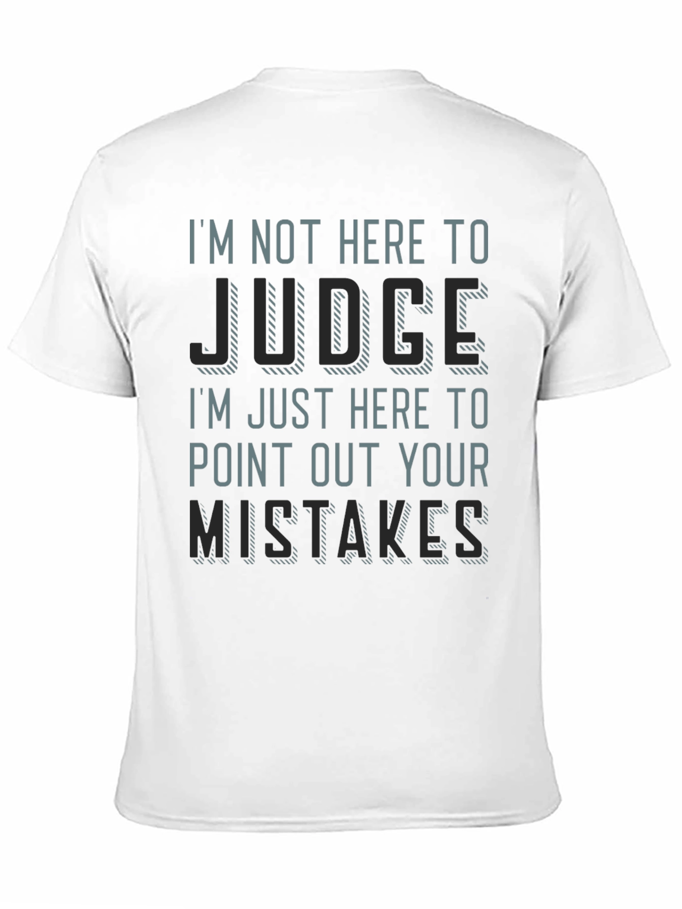Im Not Here to Judge Funny T-Shirt