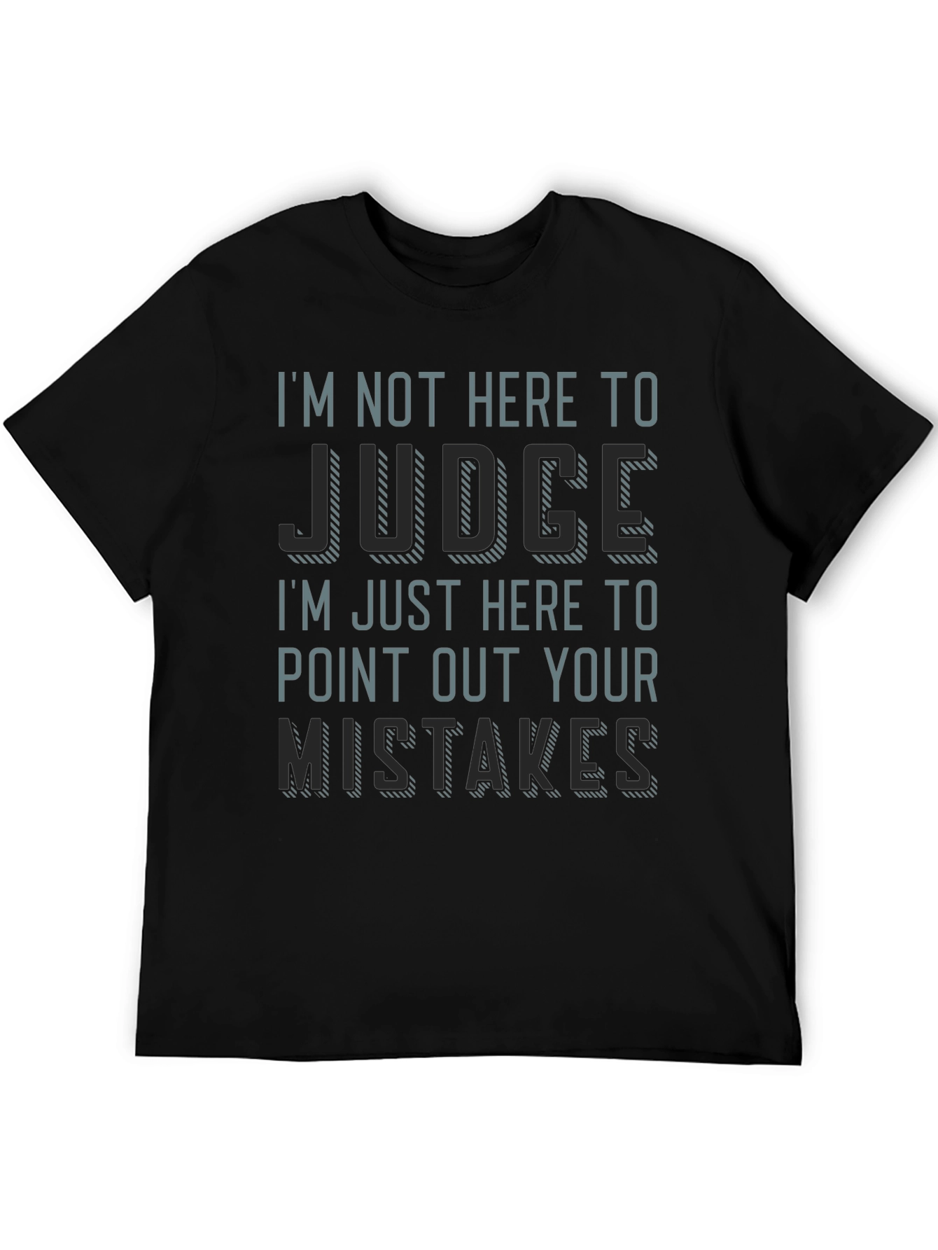 Im Not Here to Judge Funny T-Shirt