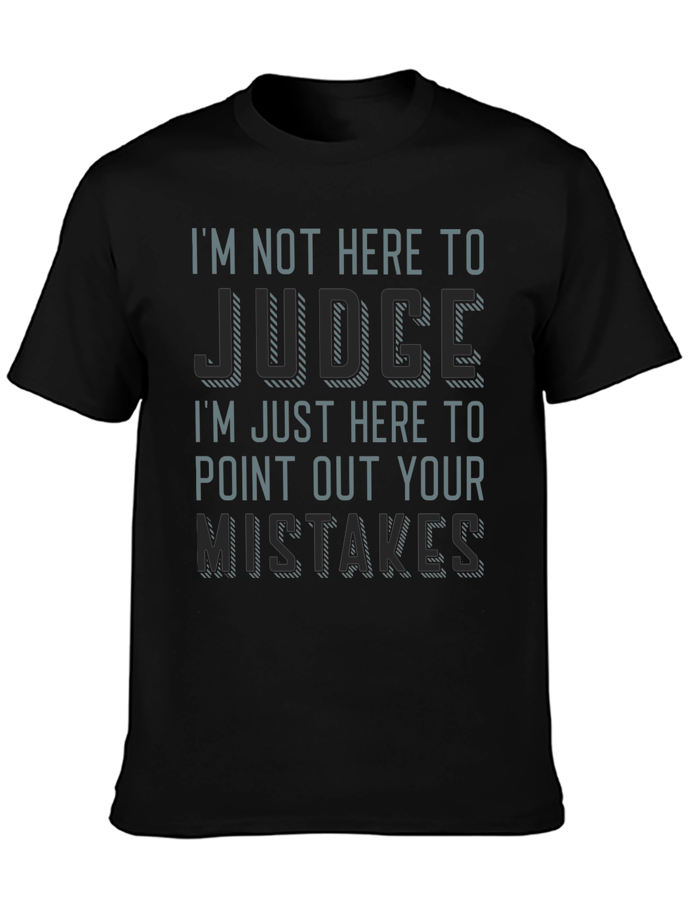 Im Not Here to Judge Funny T-Shirt