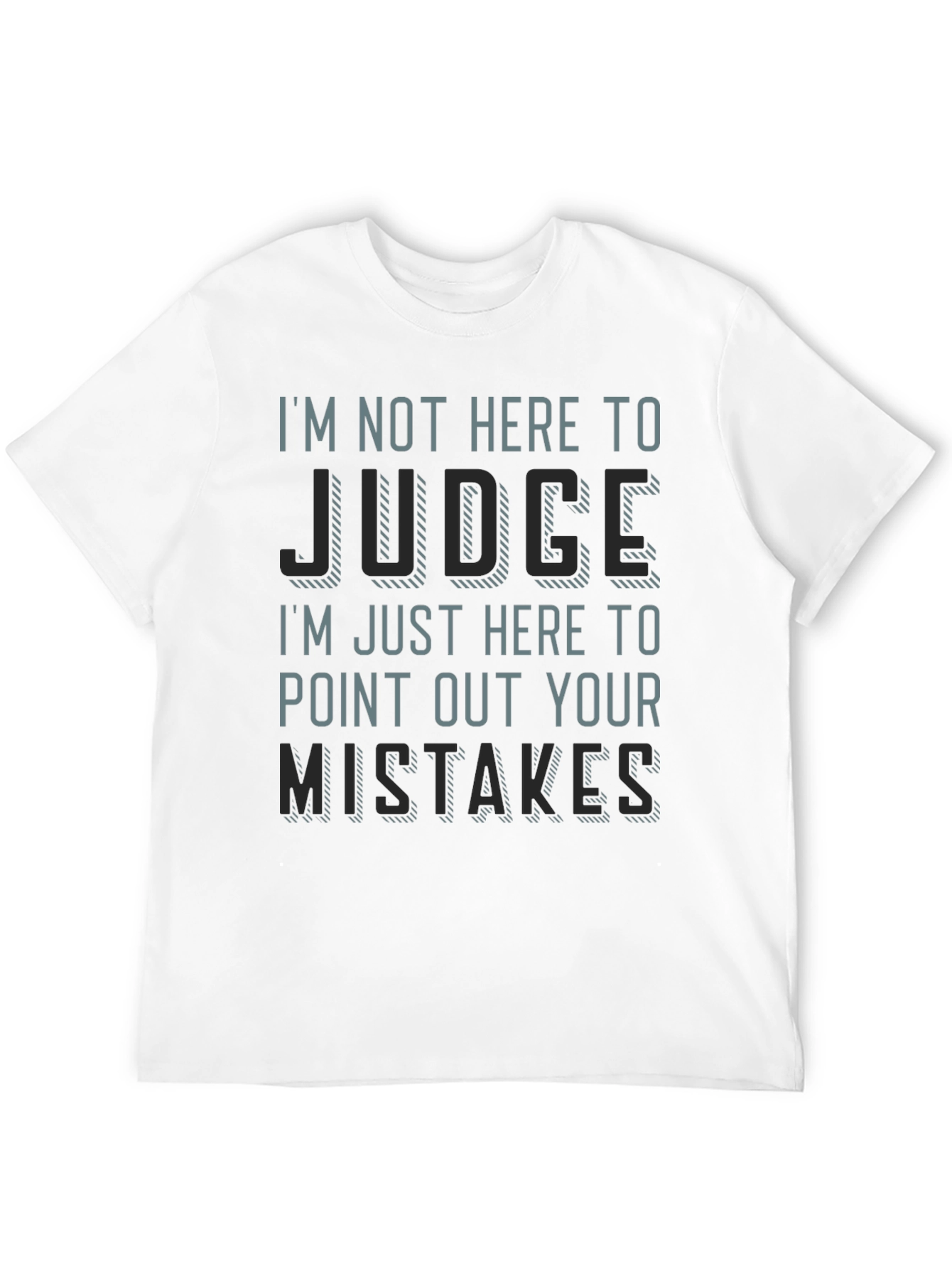 Im Not Here to Judge Funny T-Shirt