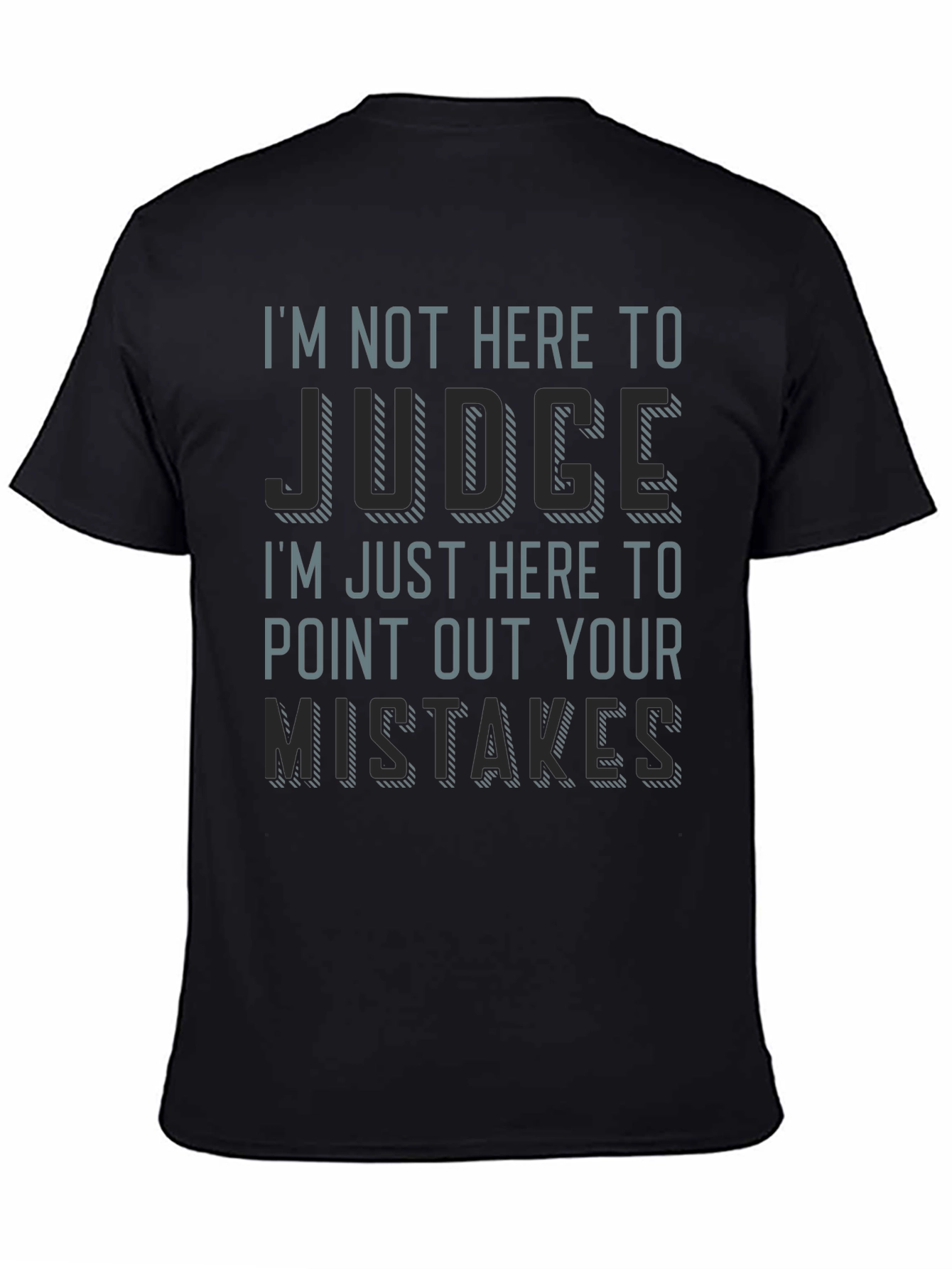Im Not Here to Judge Funny T-Shirt