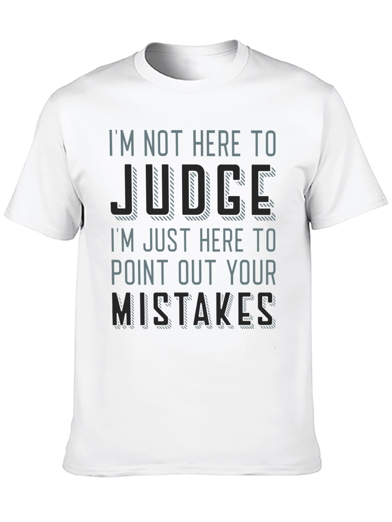 Im Not Here to Judge Funny T-Shirt