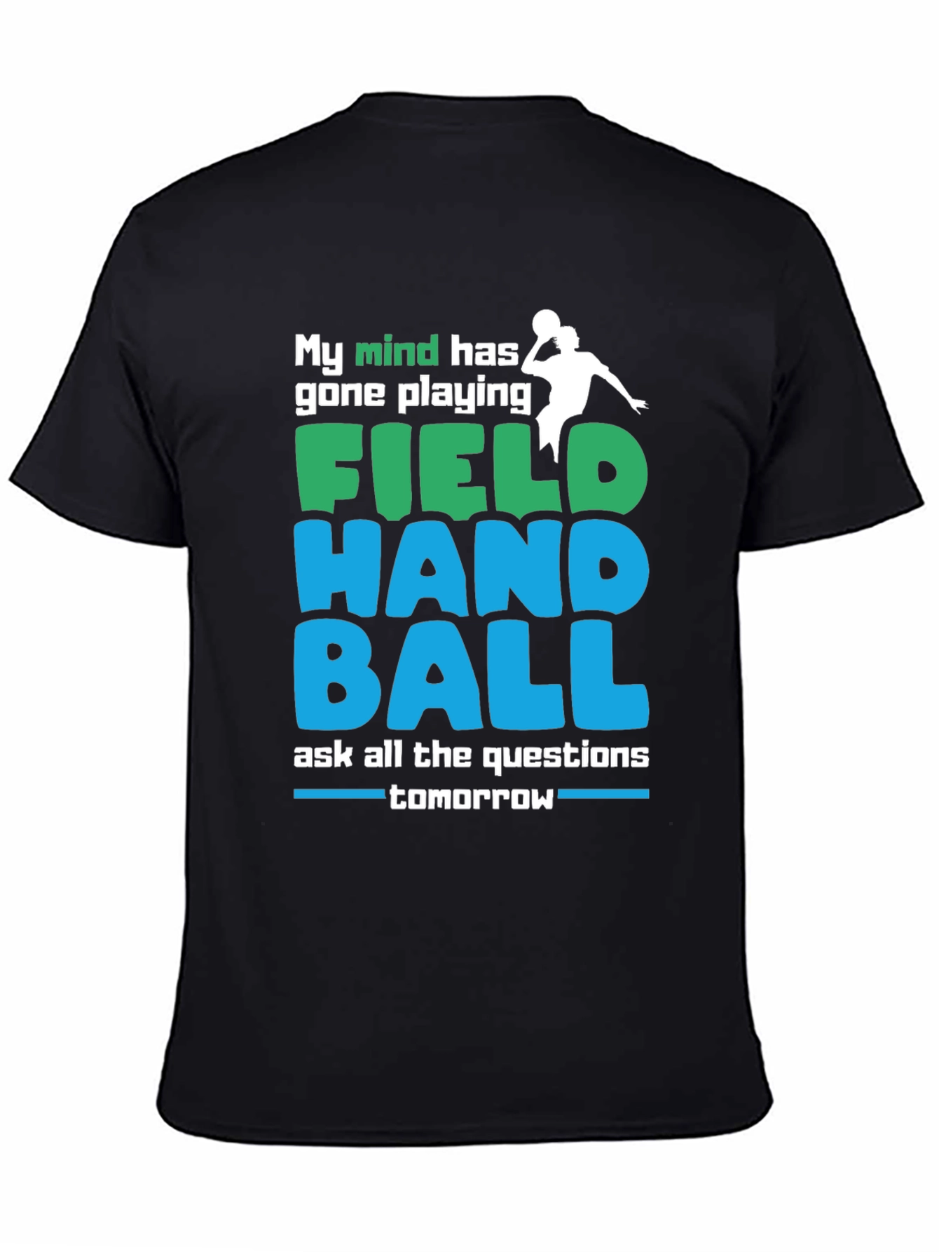 Field Handball T-Shirt: My Mind Has Gone Playing