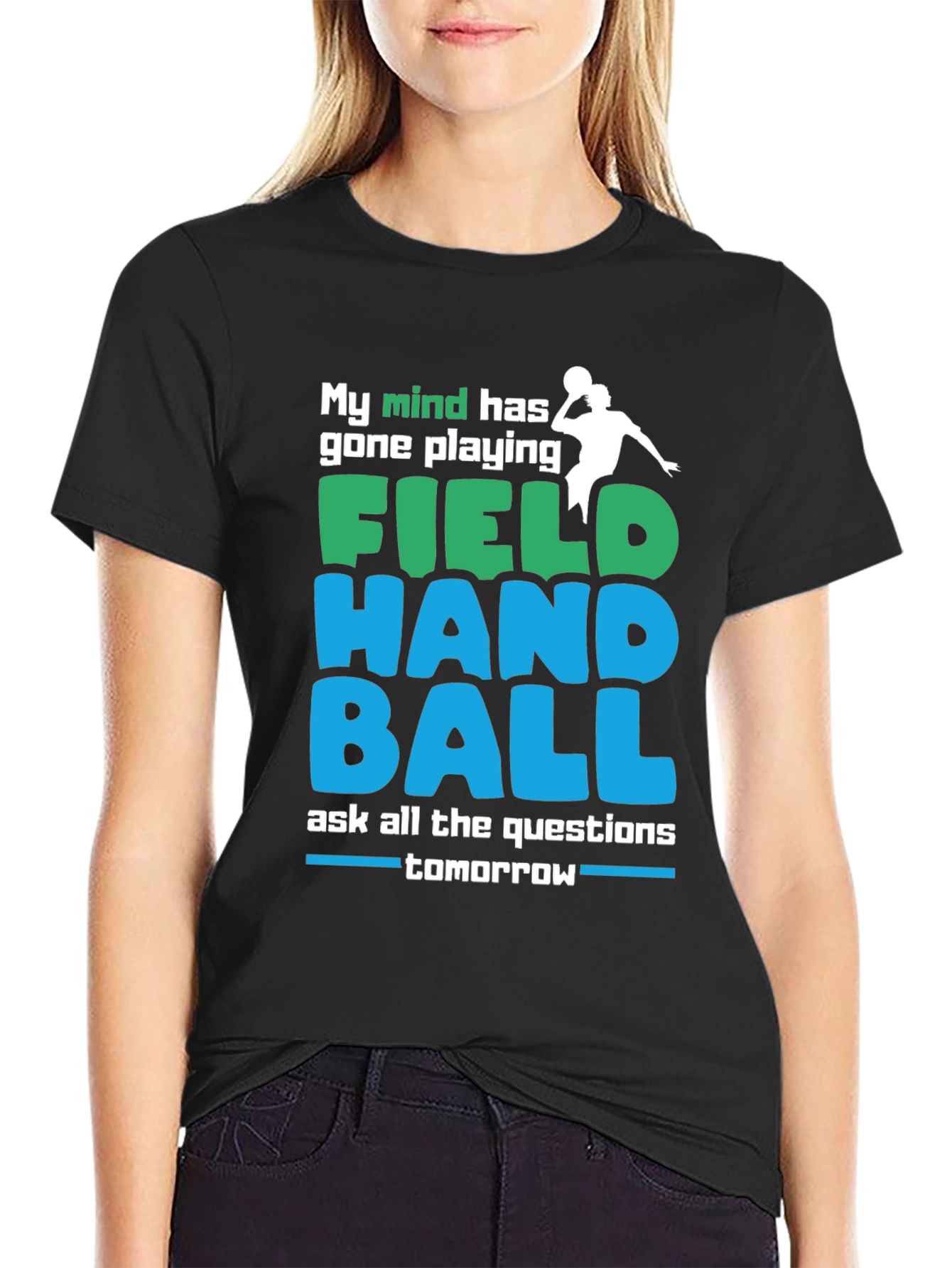 Field Handball T-Shirt: My Mind Has Gone Playing