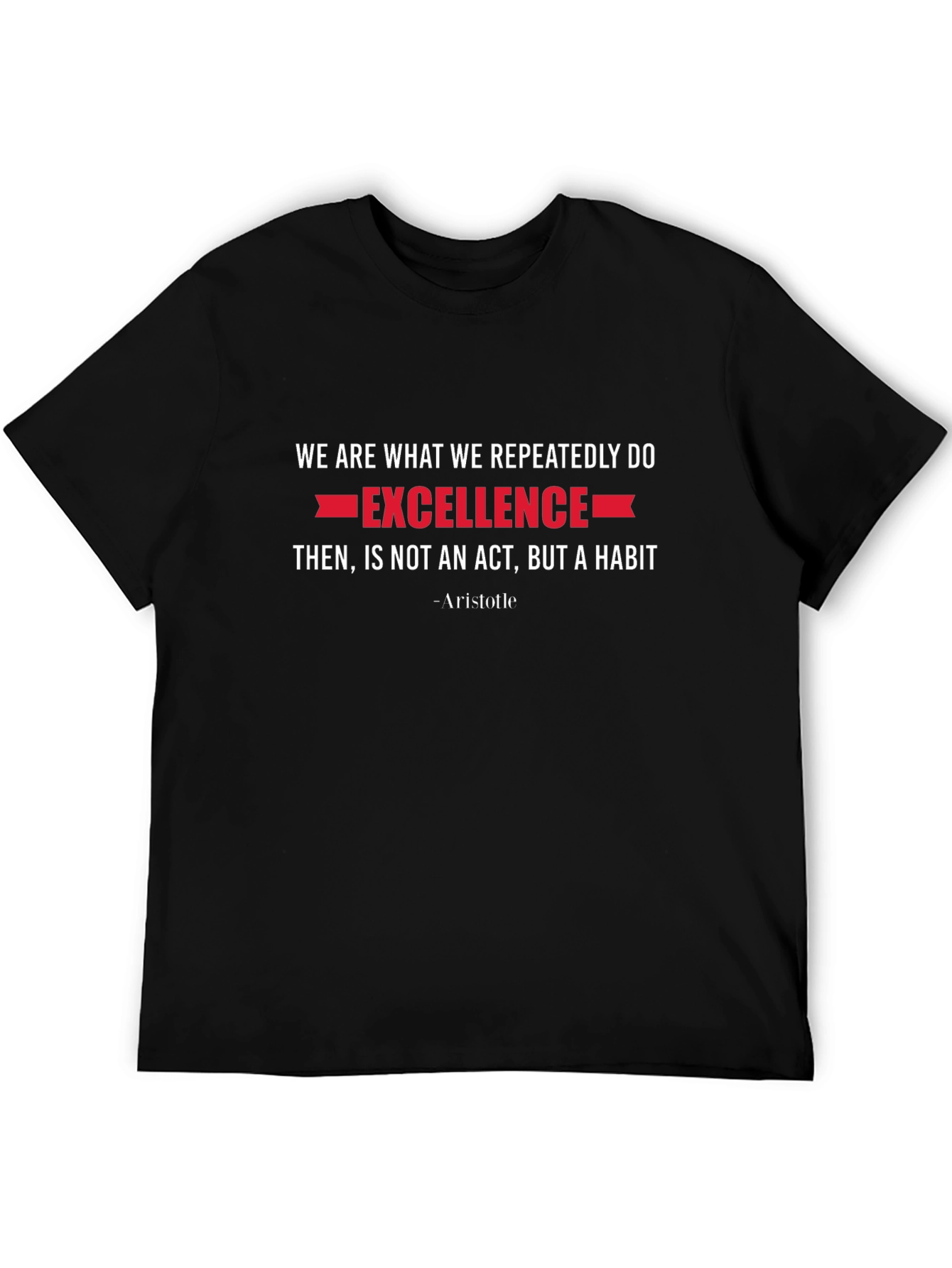 Excellence Habit T-Shirt - Aristotle Quote Tee