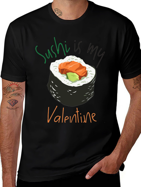 Sushi is My Valentine T-Shirt - Unique Graphic Tee