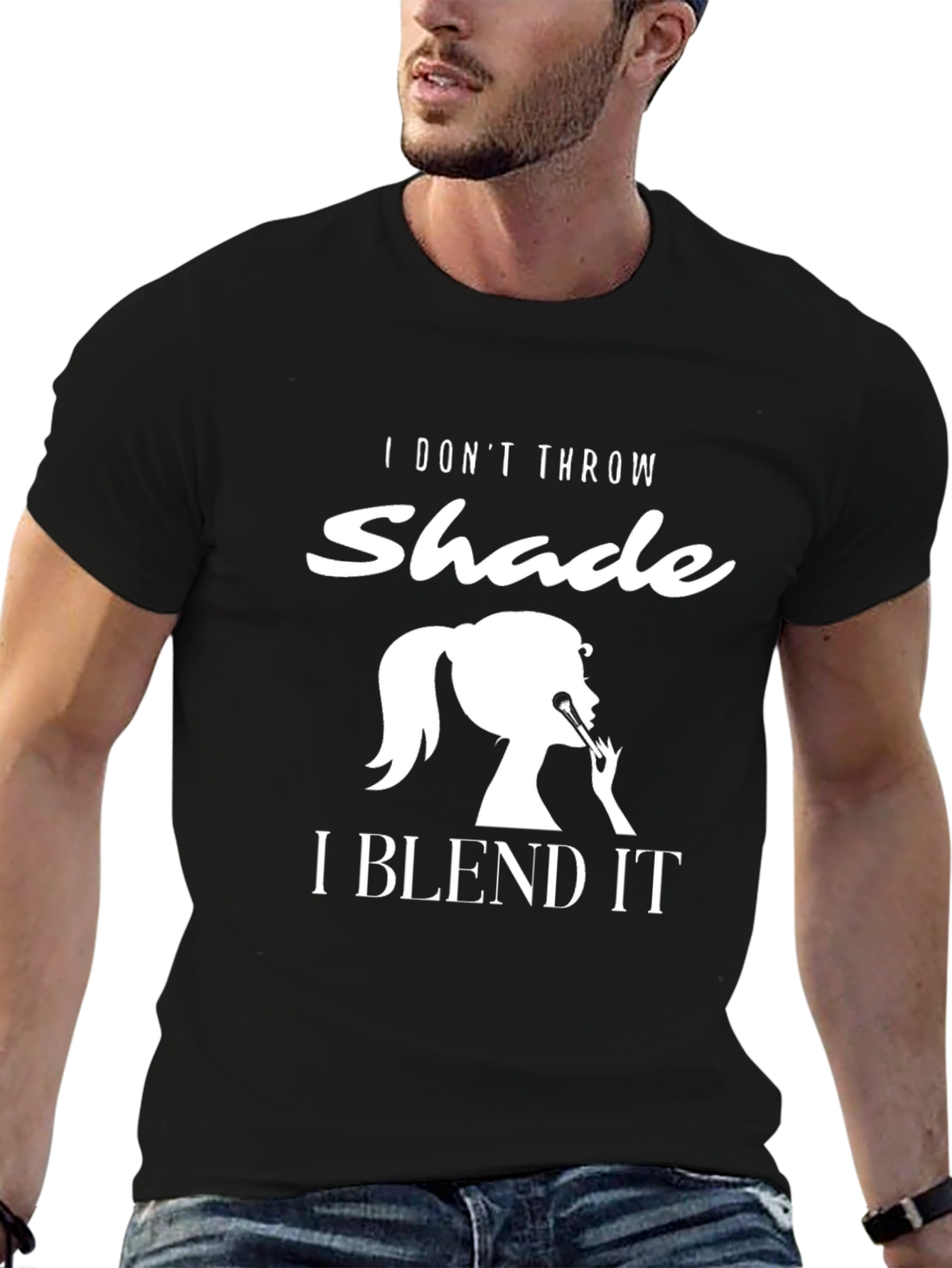 I Dont Throw Shade I Blend It T-Shirt