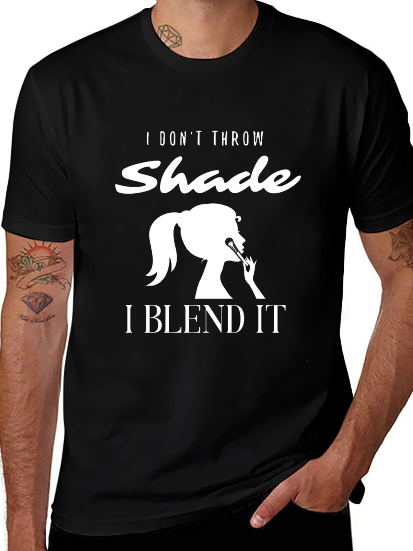 I Dont Throw Shade I Blend It T-Shirt