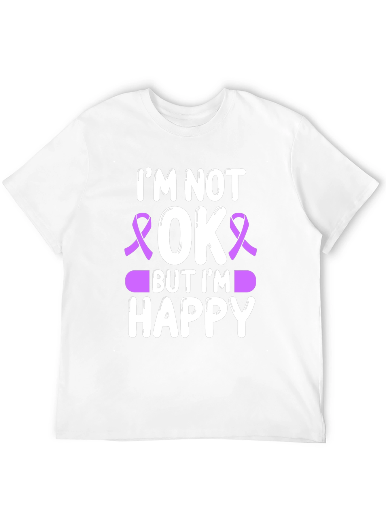 Im Not OK But Im Happy T-Shirt