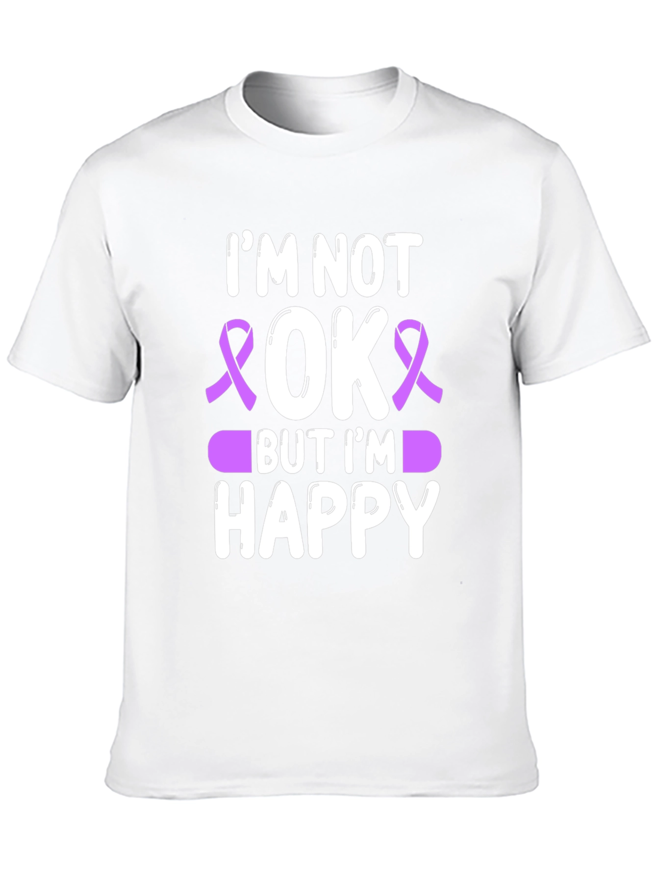 Im Not OK But Im Happy T-Shirt