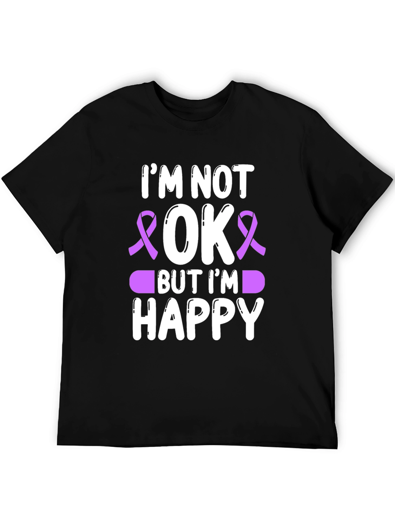 Im Not OK But Im Happy T-Shirt