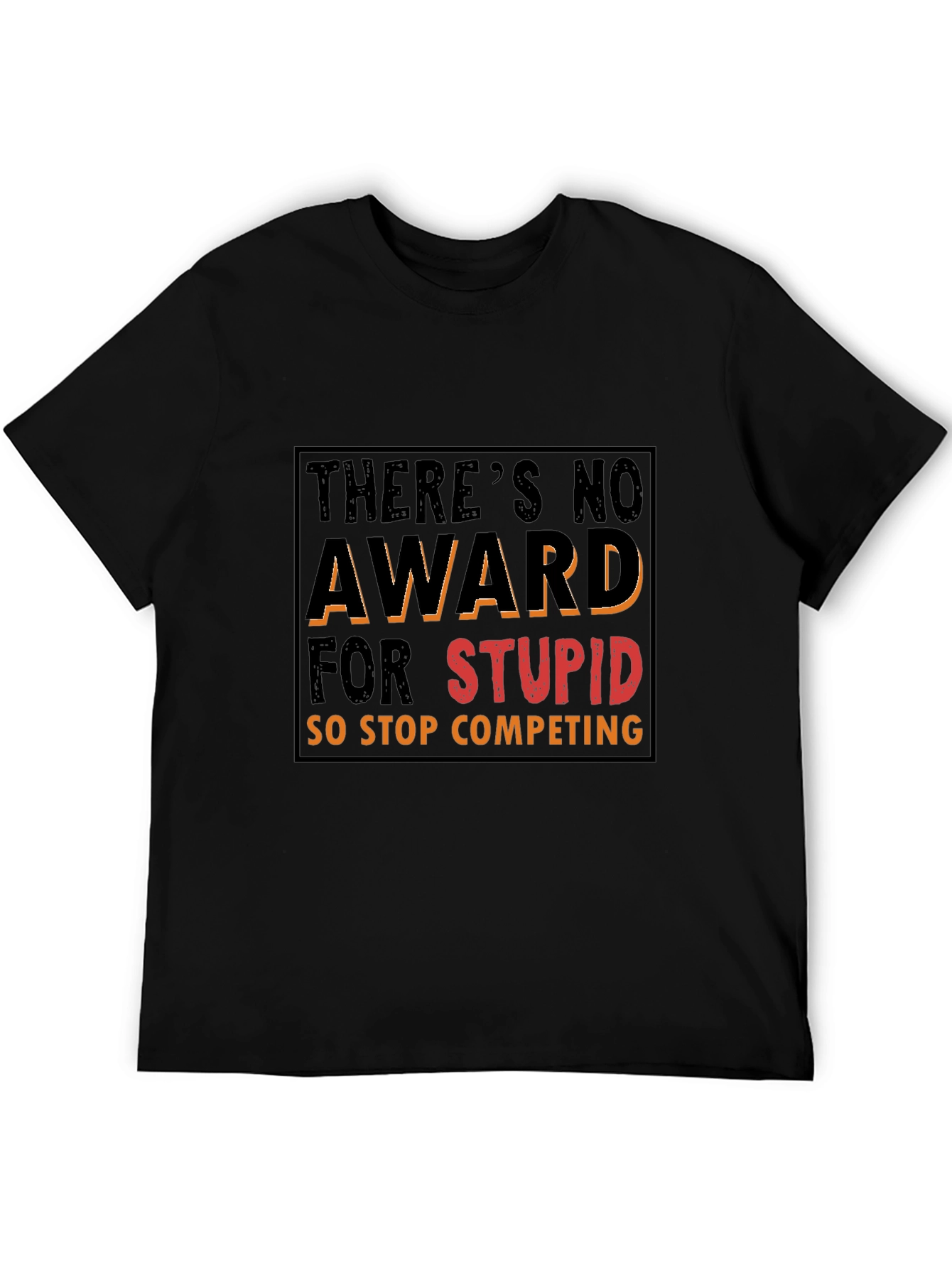 Funny Graphic Tee: Theres No Award for Stupid