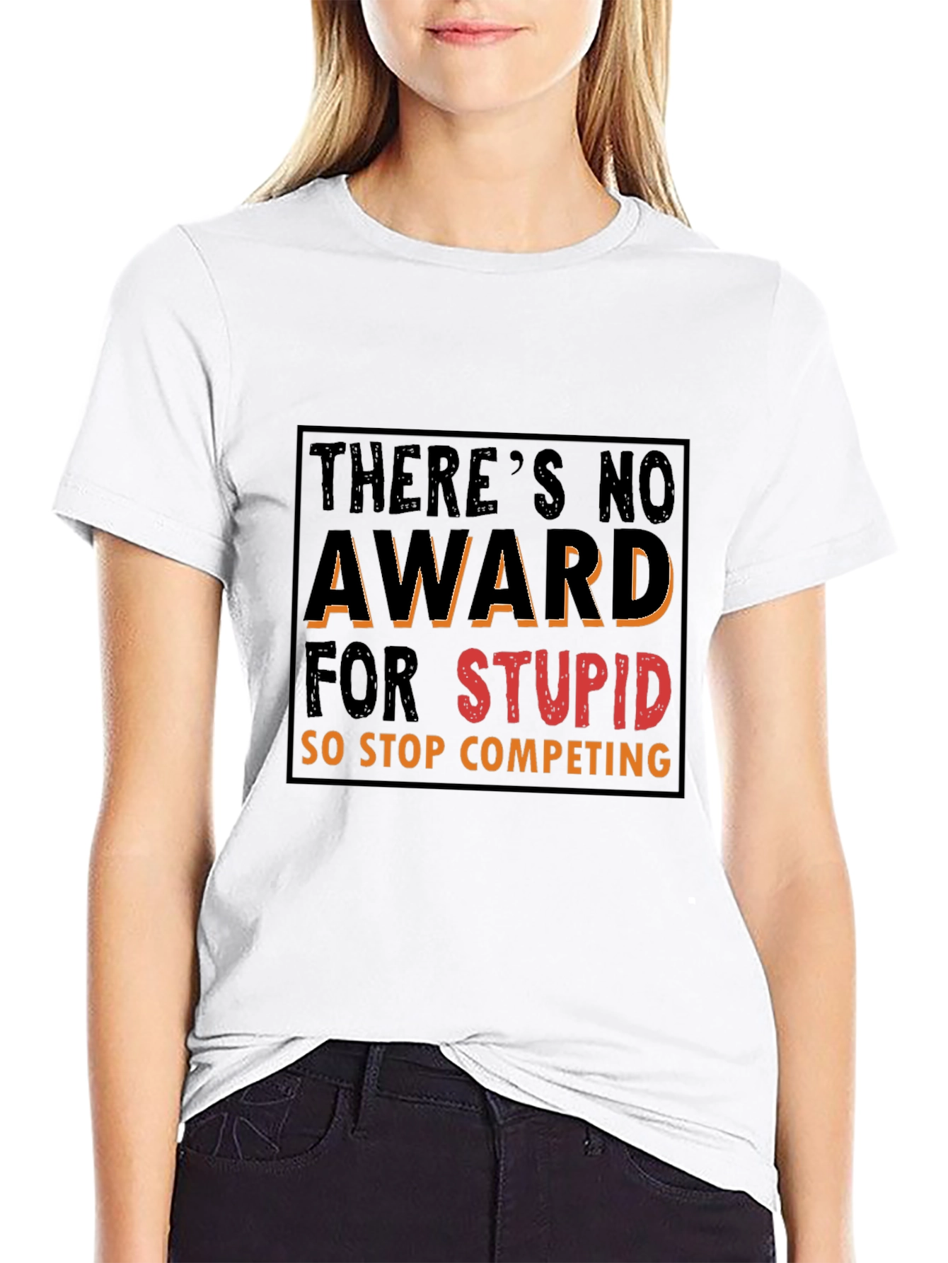 Funny Graphic Tee: Theres No Award for Stupid