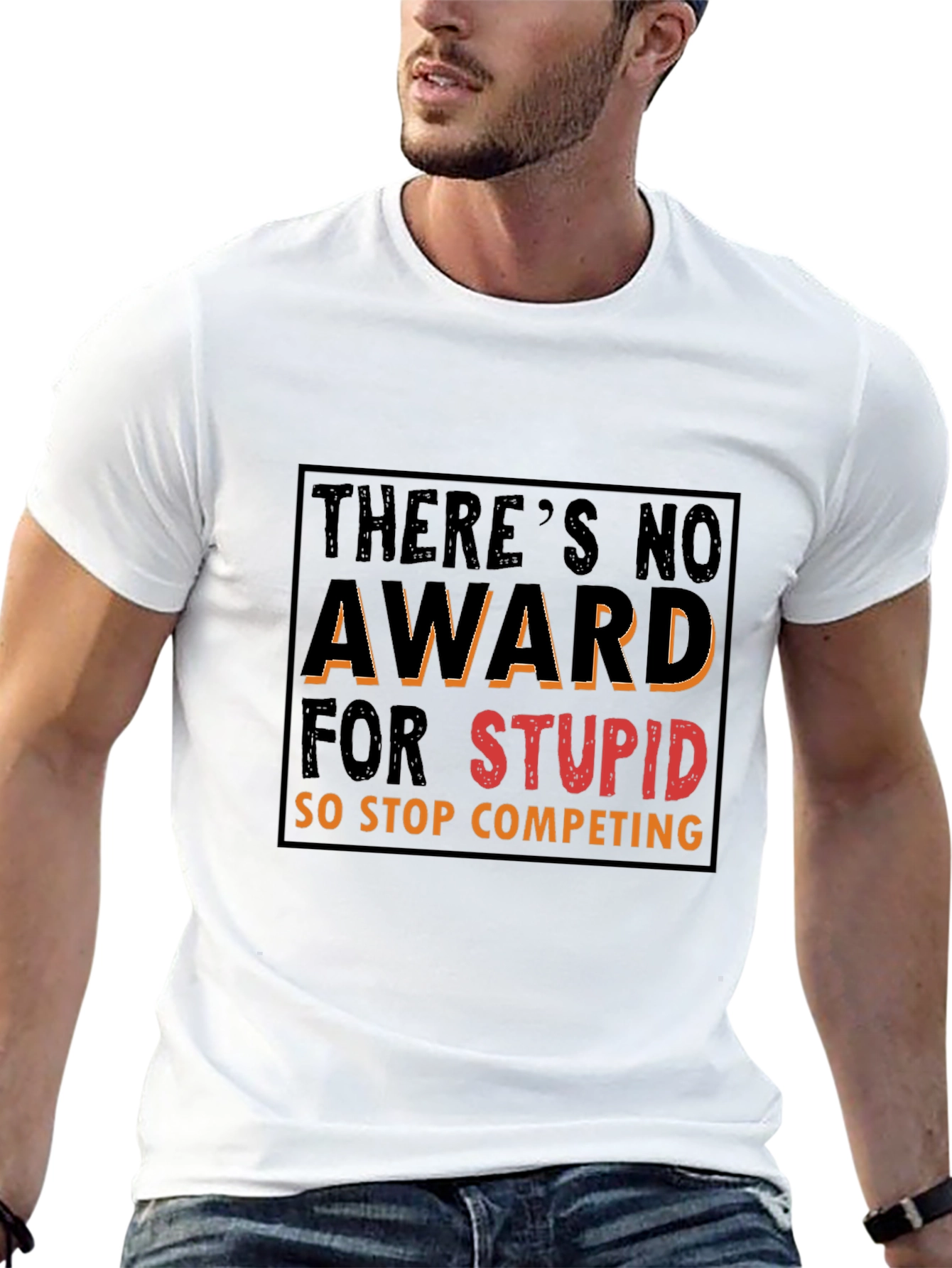 Funny Graphic Tee: Theres No Award for Stupid