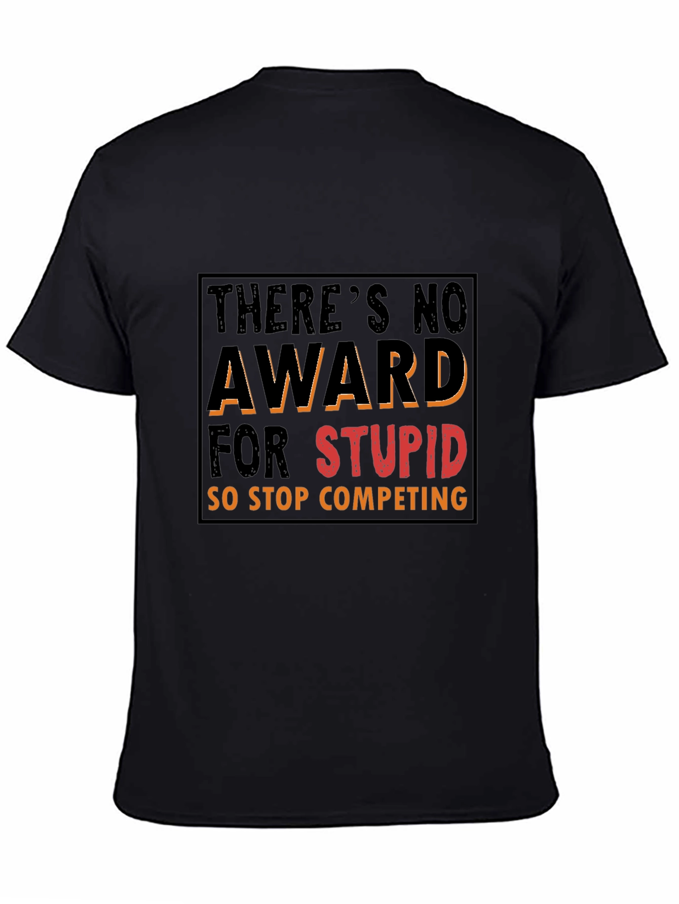 Funny Graphic Tee: Theres No Award for Stupid