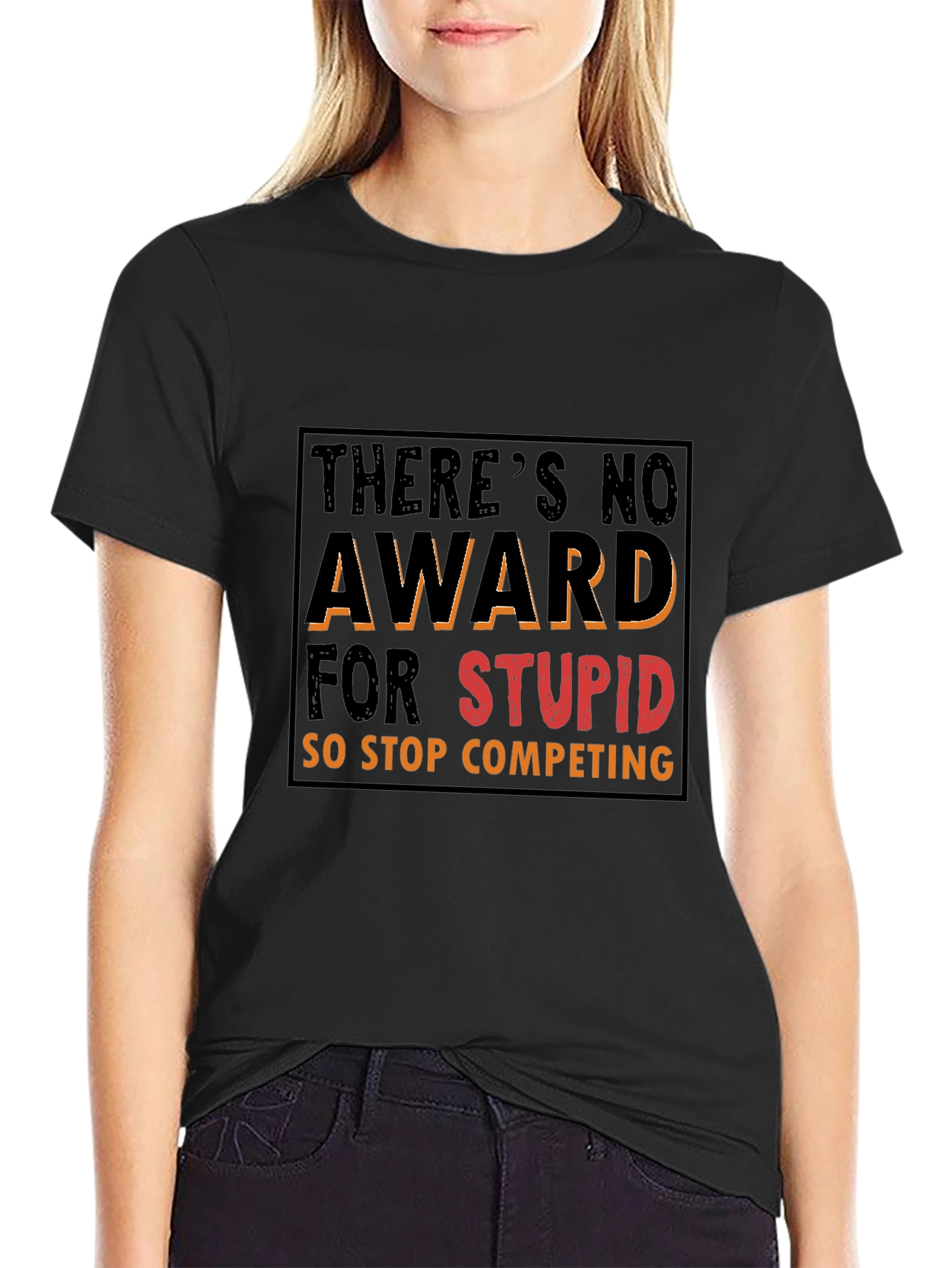 Funny Graphic Tee: Theres No Award for Stupid