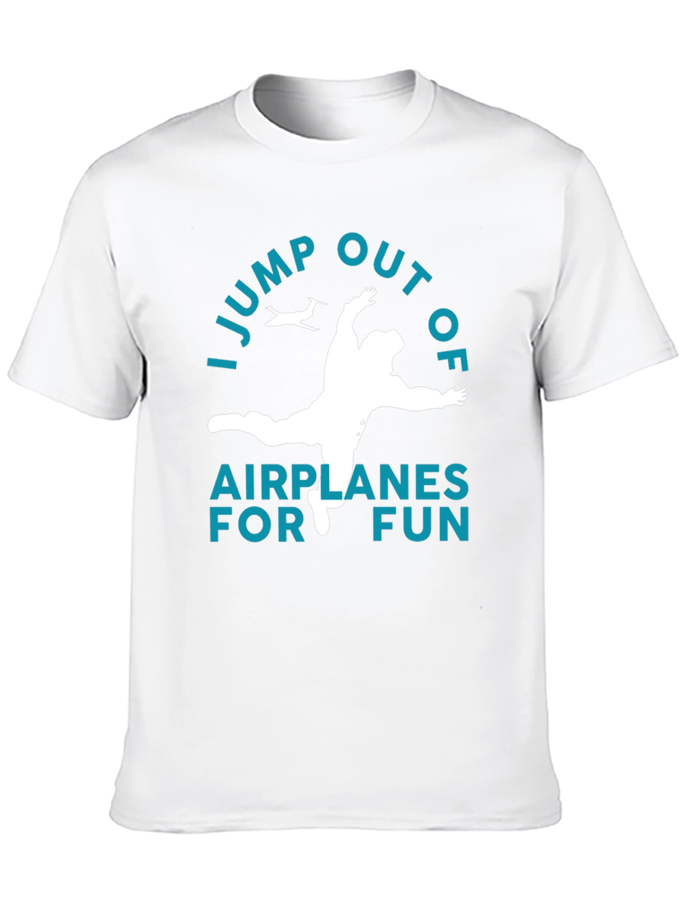 I Jump Out Of Airplanes For Fun T-Shirt