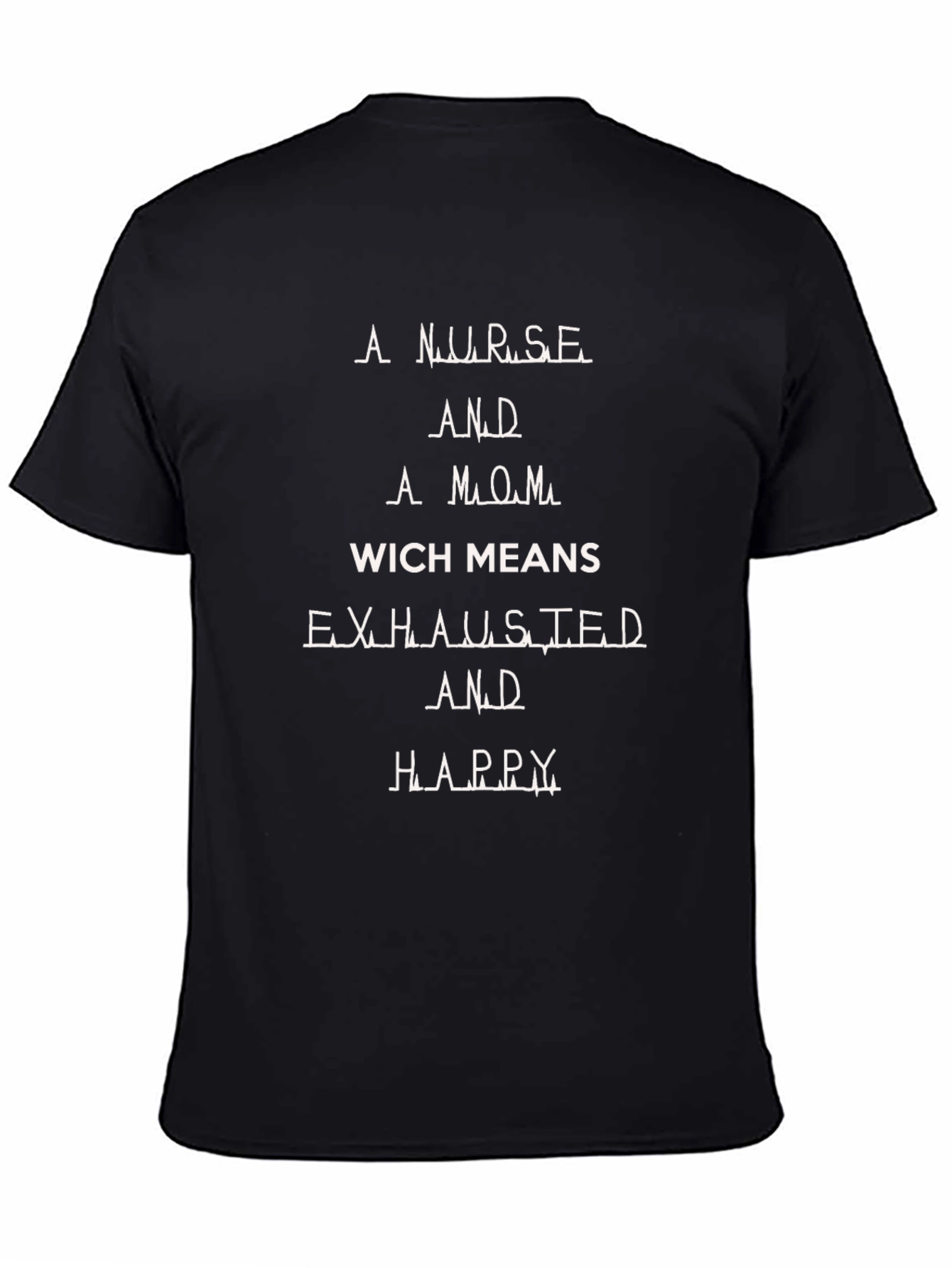 Nurse Mom Exhausted Happy T-Shirt