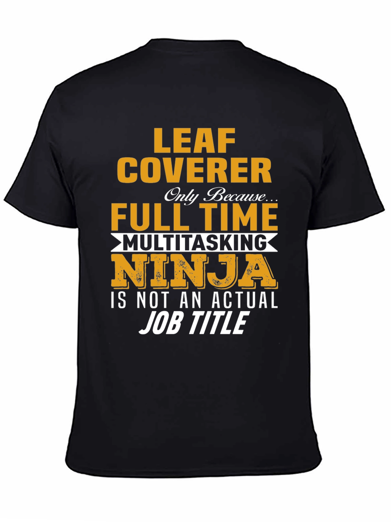 Leaf Coverer Multitasking Ninja T-Shirt