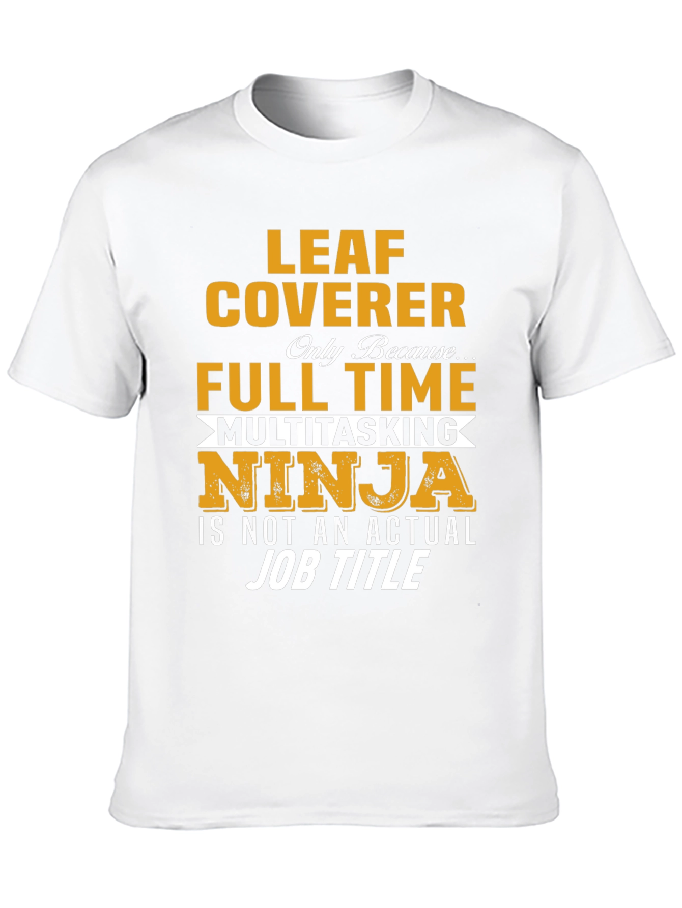 Leaf Coverer Multitasking Ninja T-Shirt