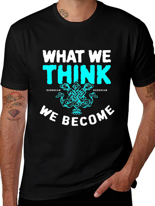 Buddhism T-Shirt - What We Think We Become