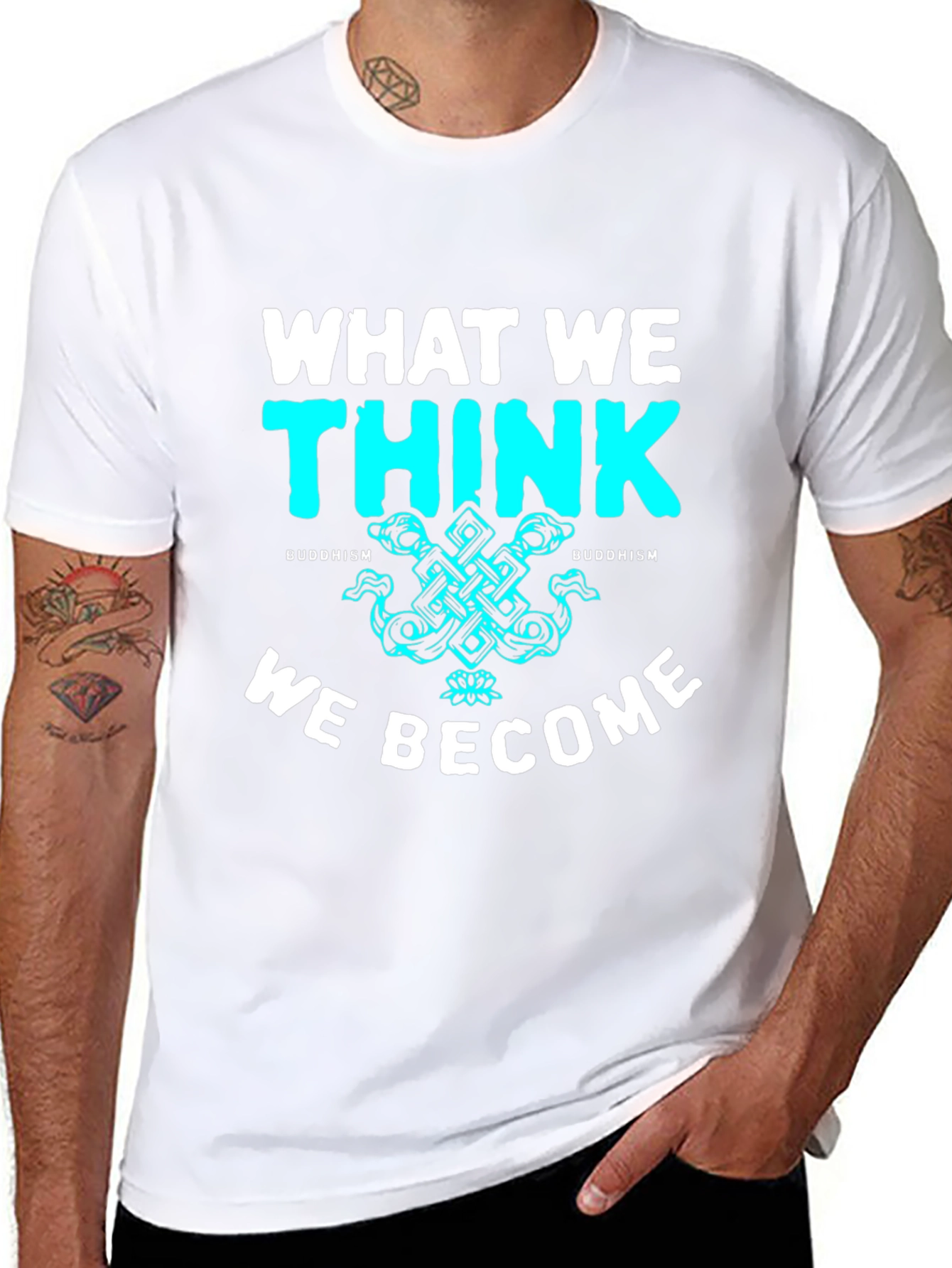 Buddhism T-Shirt - What We Think We Become