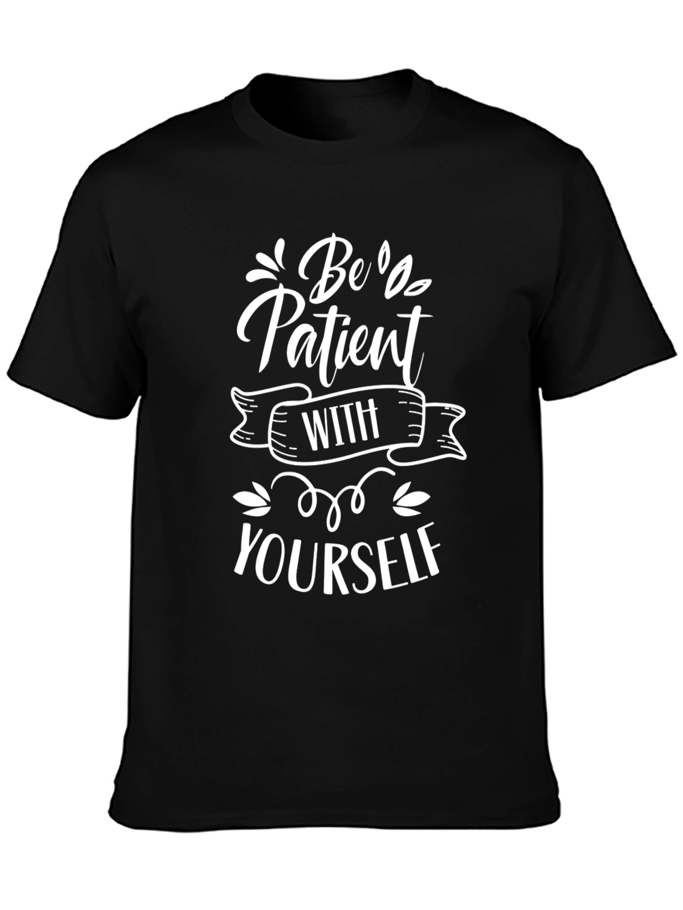 Be Patient With Yourself Graphic Tee