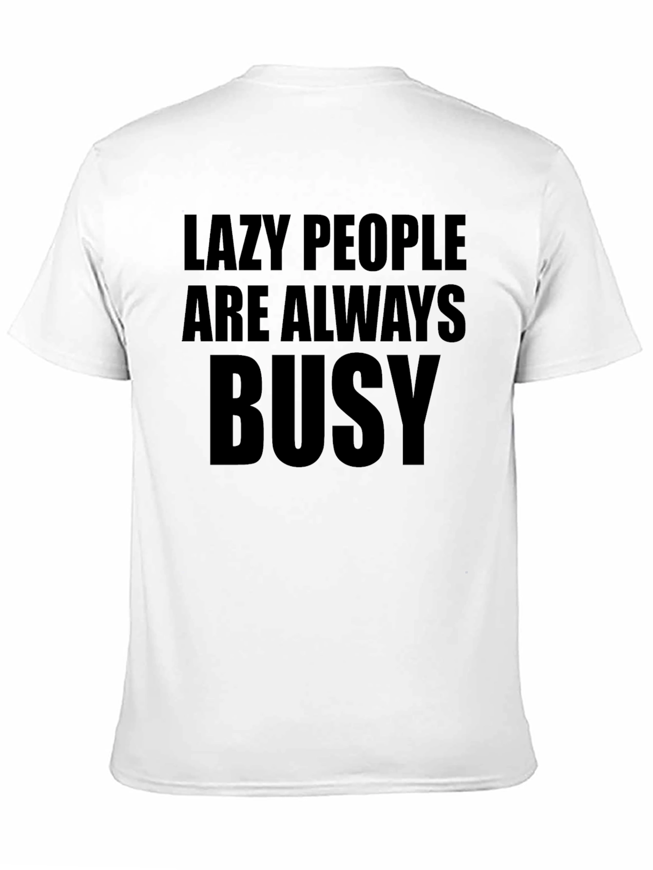 Lazy People Always Busy Graphic Tee