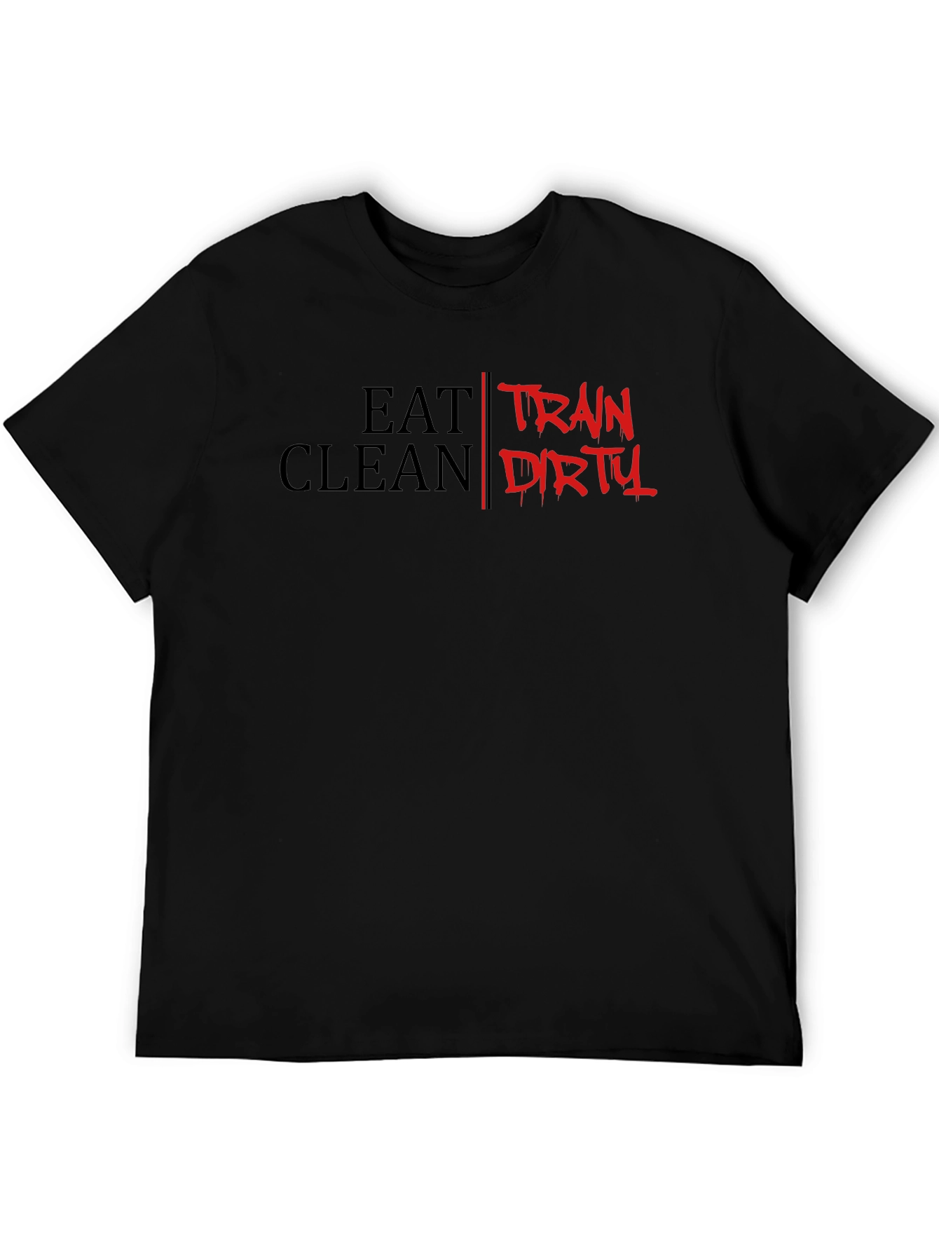 Eat Clean Train Dirty Graphic T-Shirt