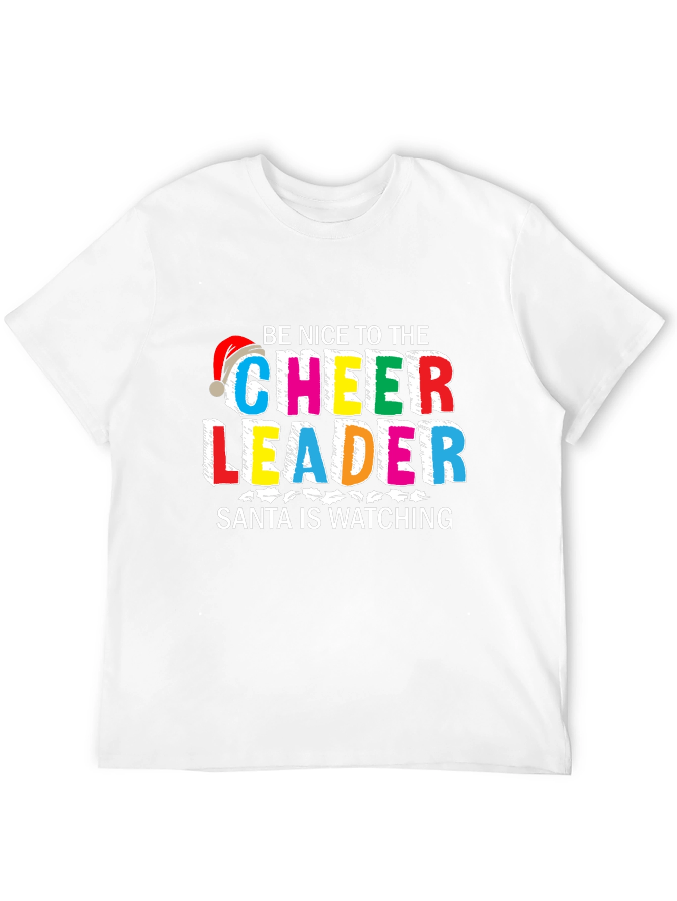 Be Nice to the Cheerleader Santa Watching T-Shirt