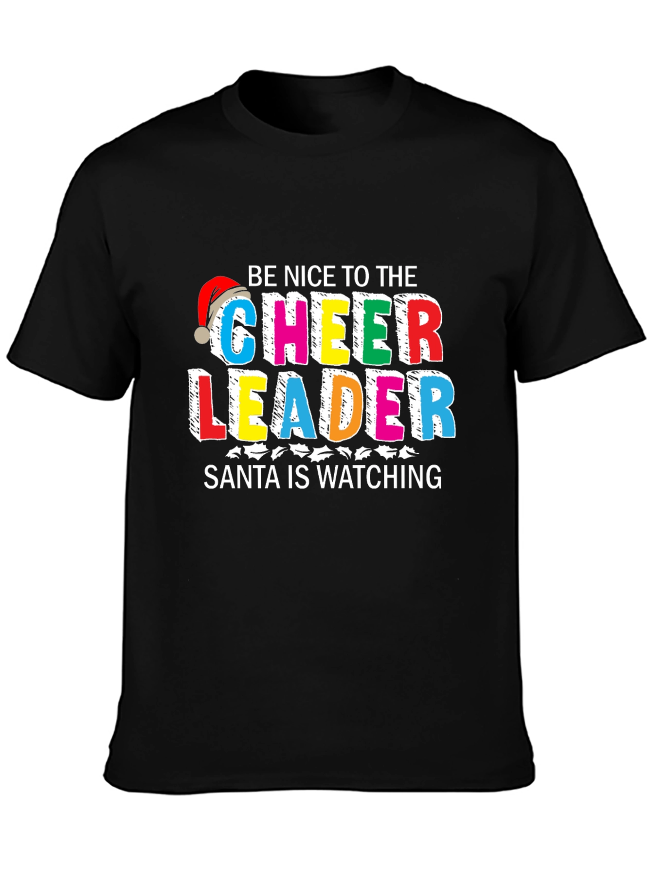 Be Nice to the Cheerleader Santa Watching T-Shirt