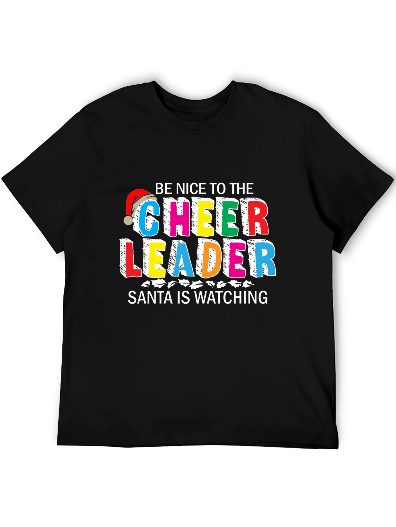 Be Nice to the Cheerleader Santa Watching T-Shirt