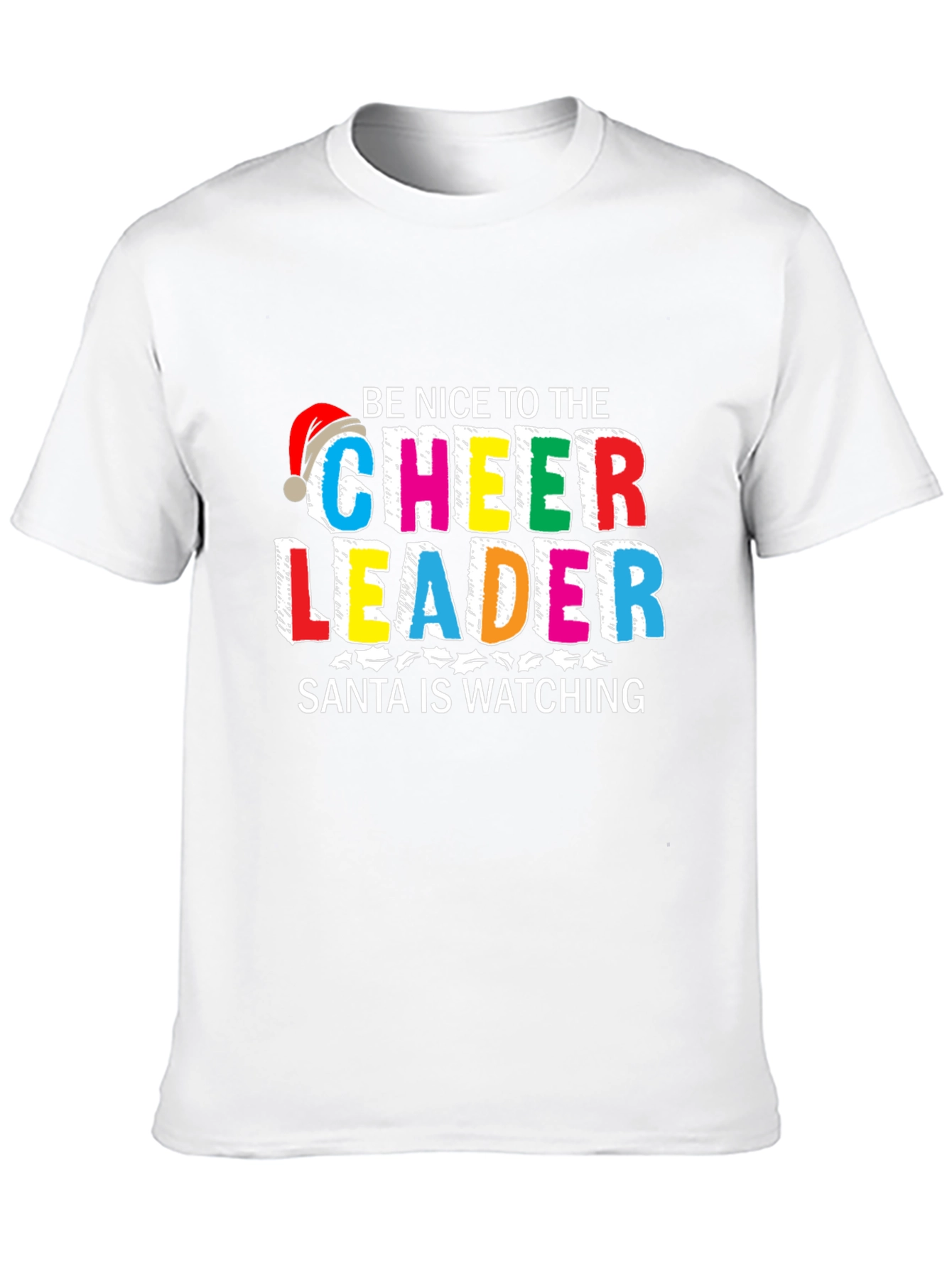 Be Nice to the Cheerleader Santa Watching T-Shirt