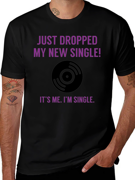 Funny Just Dropped My New Single T-Shirt